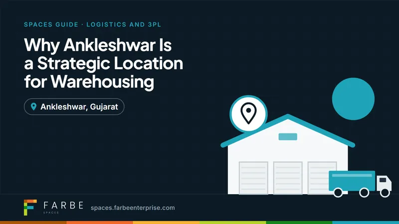 Cover image for “Why Ankleshwar Is a Strategic Location for Warehousing”, a Farbe Spaces guide