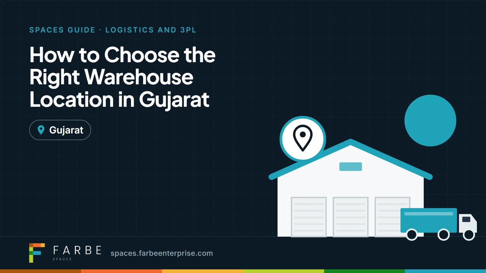 Cover image for “How to Choose the Right Warehouse Location in Gujarat”, a Farbe Spaces guide