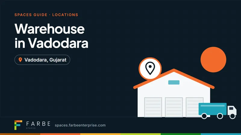 Cover image for “Warehouse in Vadodara: Industrial and Commercial Storage Solutions”, a Farbe Spaces guide